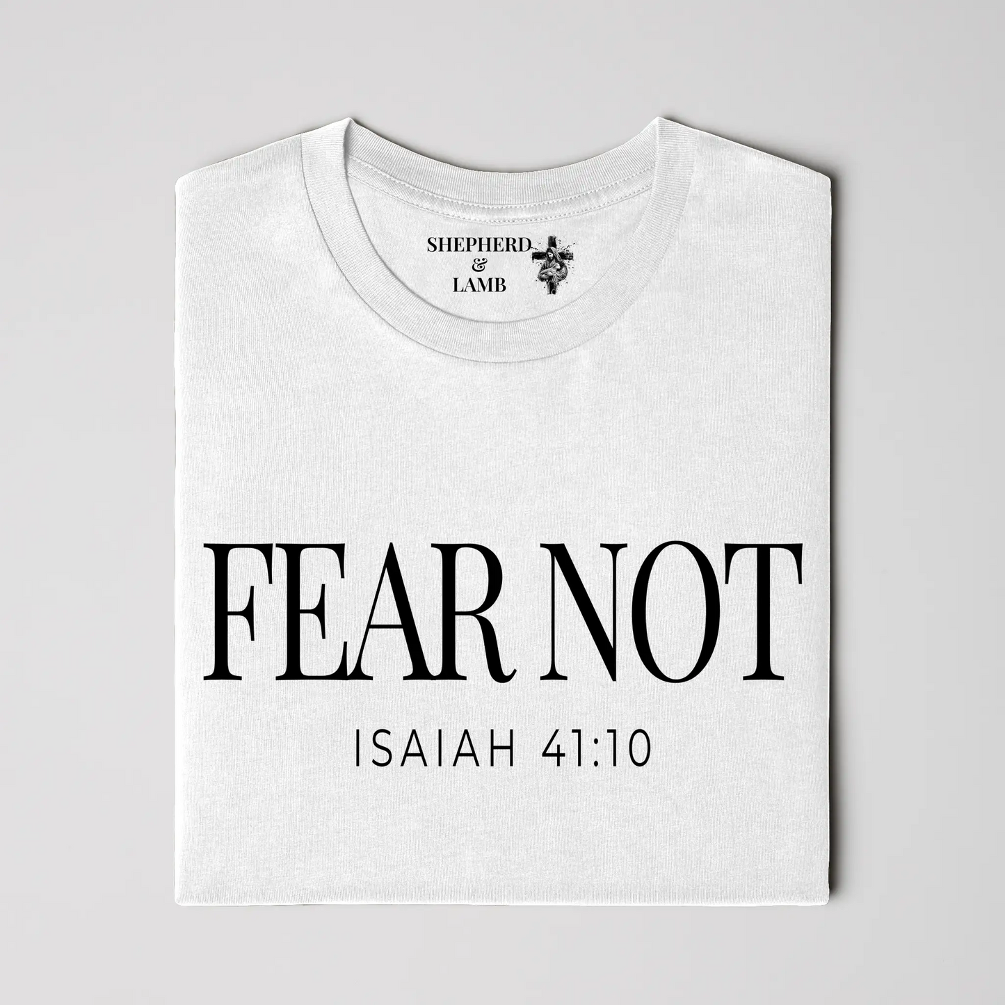 FEAR NOT Christian T-Shirt | Isaiah 41:10 Bible Verse Shirt