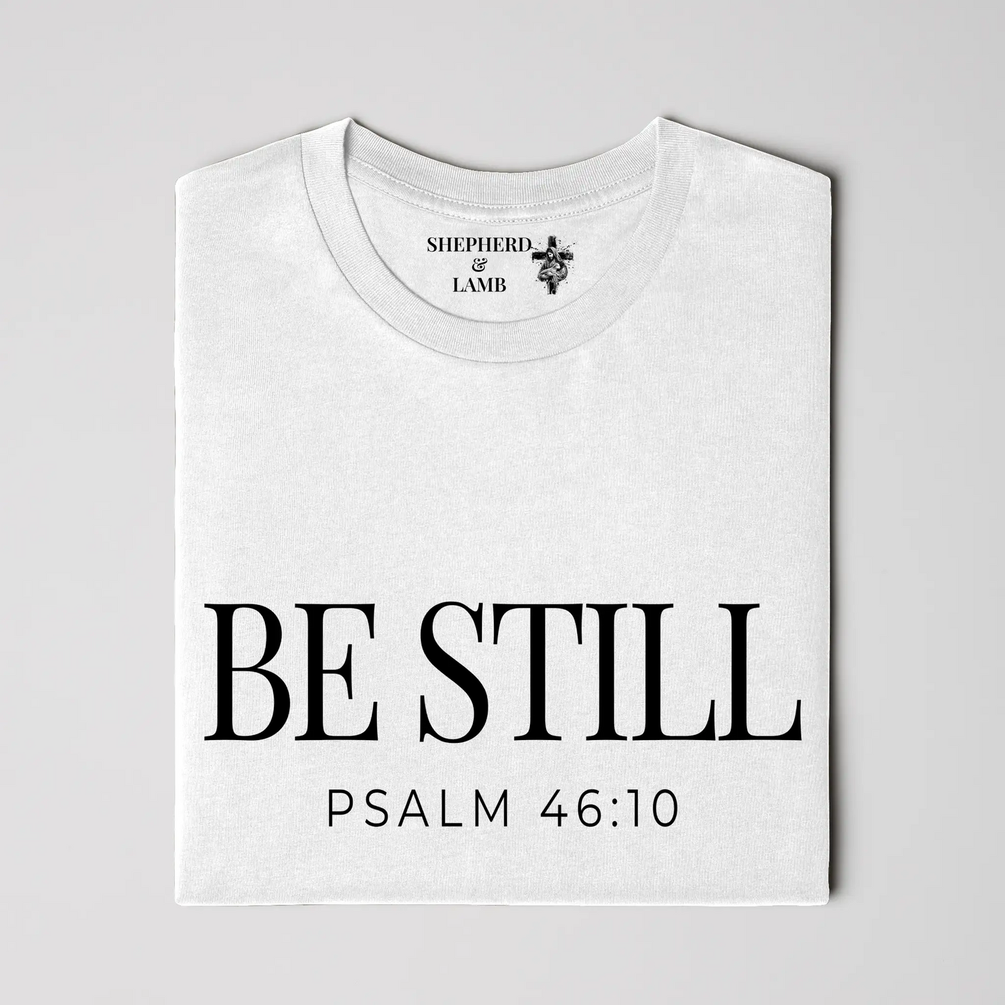 BE STILL Tee | Psalm 46:10
