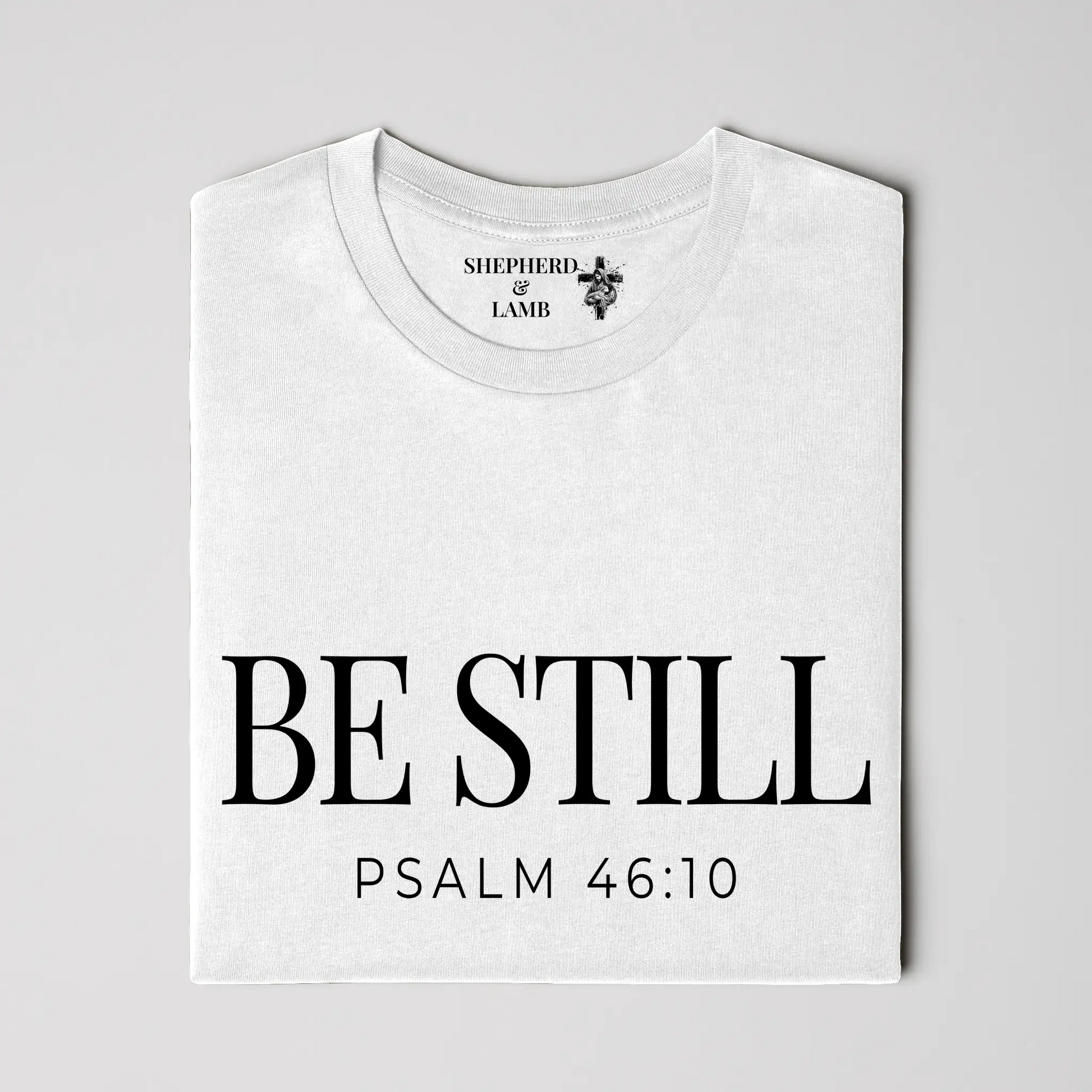 BE STILL Tee | Psalm 46:10