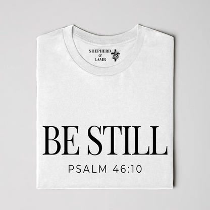 BE STILL Tee | Psalm 46:10