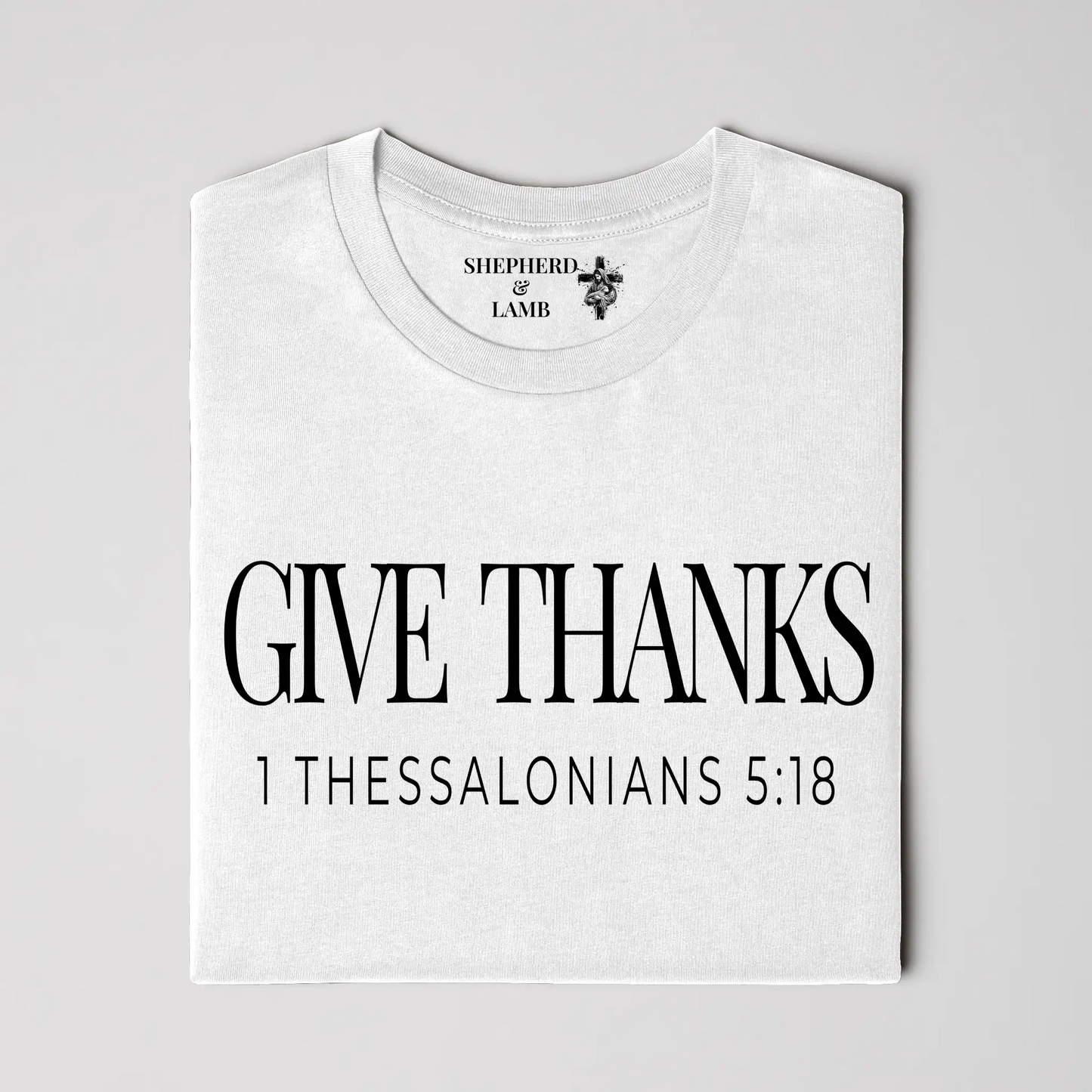 GIVE THANKS Christian T-Shirt | 1 Thessalonians 5:18 Bible Verse Shirt